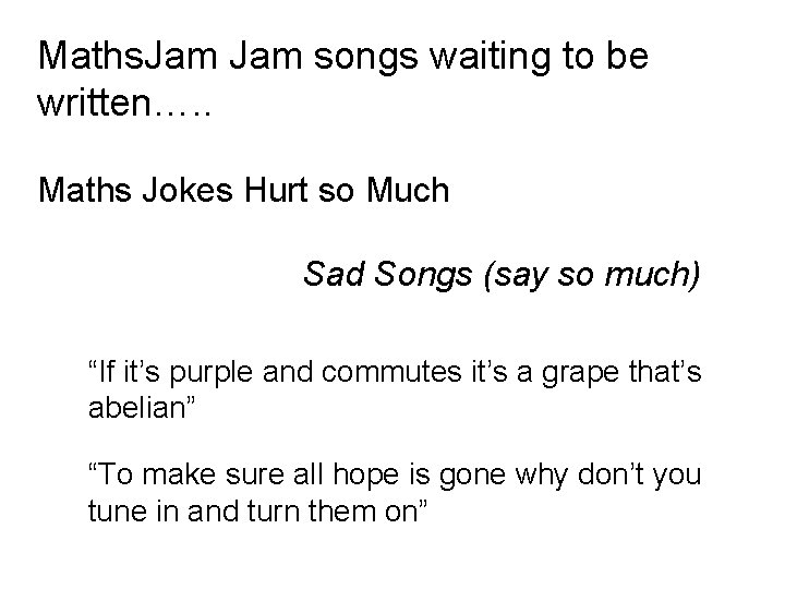 Maths. Jam songs waiting to be written…. . Maths Jokes Hurt so Much Sad