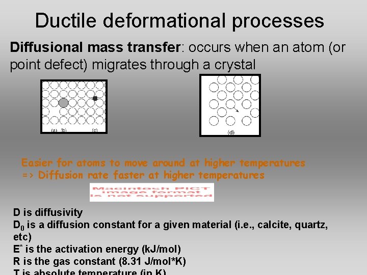 Ductile deformational processes Diffusional mass transfer: occurs when an atom (or point defect) migrates