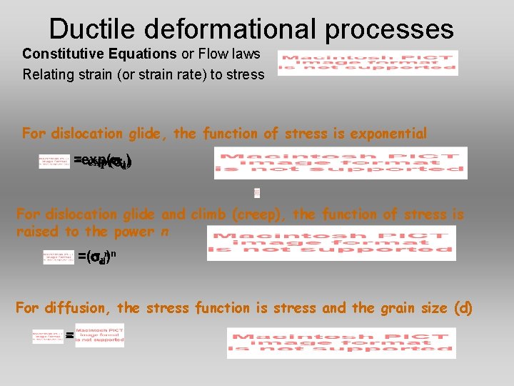 Ductile deformational processes Constitutive Equations or Flow laws Relating strain (or strain rate) to
