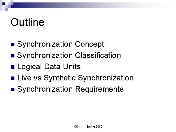 Outline Synchronization Concept n Synchronization Classification n Logical Data Units n Live vs Synthetic