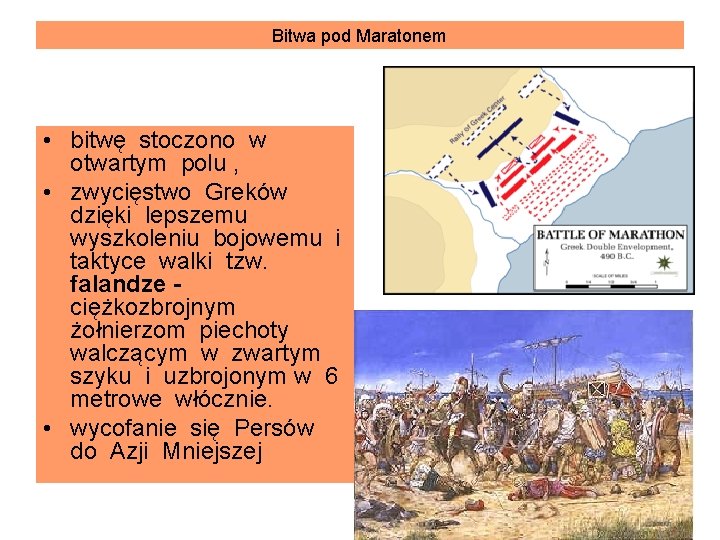 Bitwa pod Maratonem • bitwę stoczono w otwartym polu , • zwycięstwo Greków dzięki