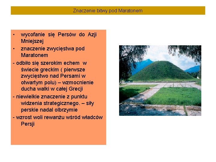 Znaczenie bitwy pod Maratonem • wycofanie się Persów do Azji Mniejszej • znaczenie zwycięstwa