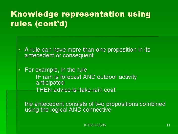 Knowledge representation using rules (cont’d) § A rule can have more than one proposition