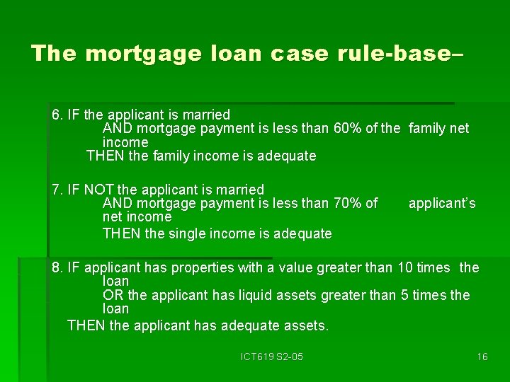 The mortgage loan case rule-base– 6. IF the applicant is married AND mortgage payment