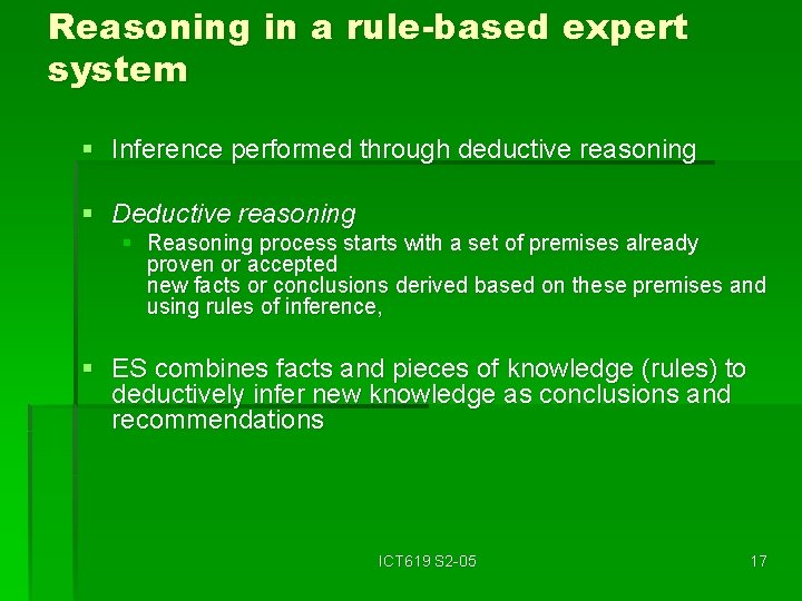 Reasoning in a rule-based expert system § Inference performed through deductive reasoning § Deductive