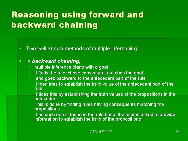 Reasoning using forward and backward chaining § Two well-known methods of multiple inferencing. §