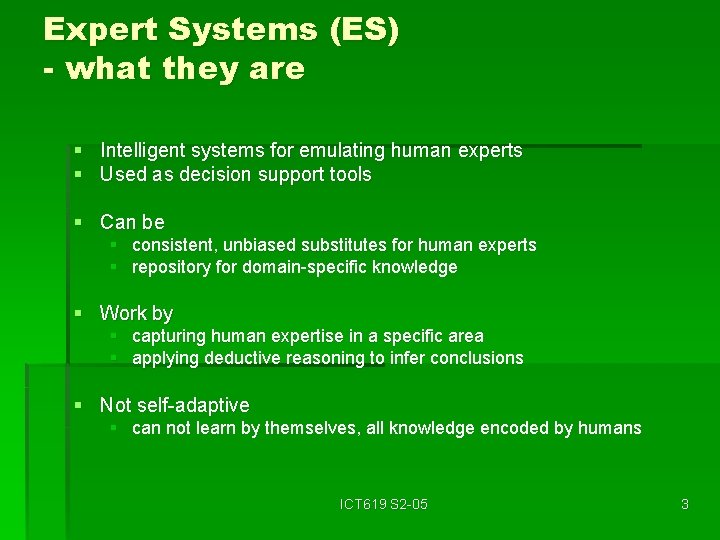 Expert Systems (ES) - what they are § Intelligent systems for emulating human experts