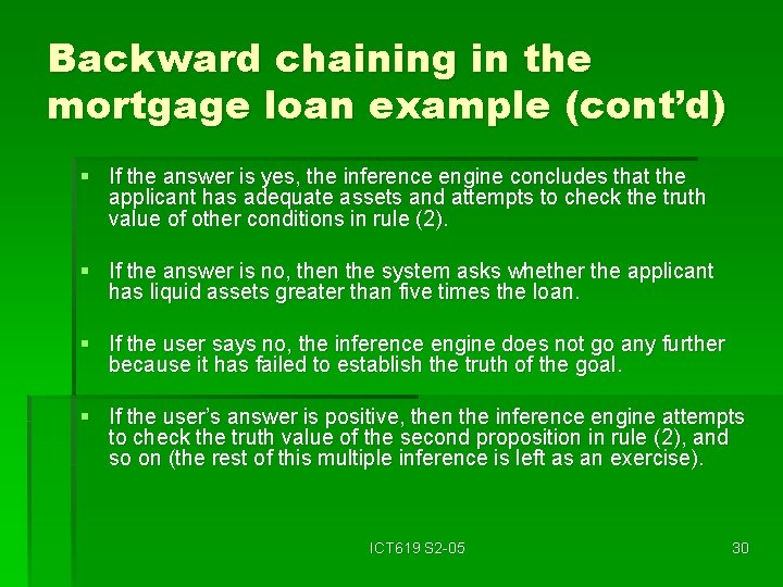 Backward chaining in the mortgage loan example (cont’d) § If the answer is yes,