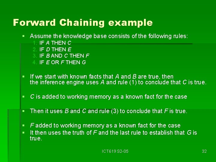 Forward Chaining example § Assume the knowledge base consists of the following rules: 1.