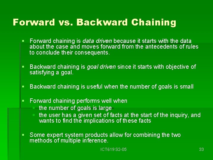 Forward vs. Backward Chaining § Forward chaining is data driven because it starts with