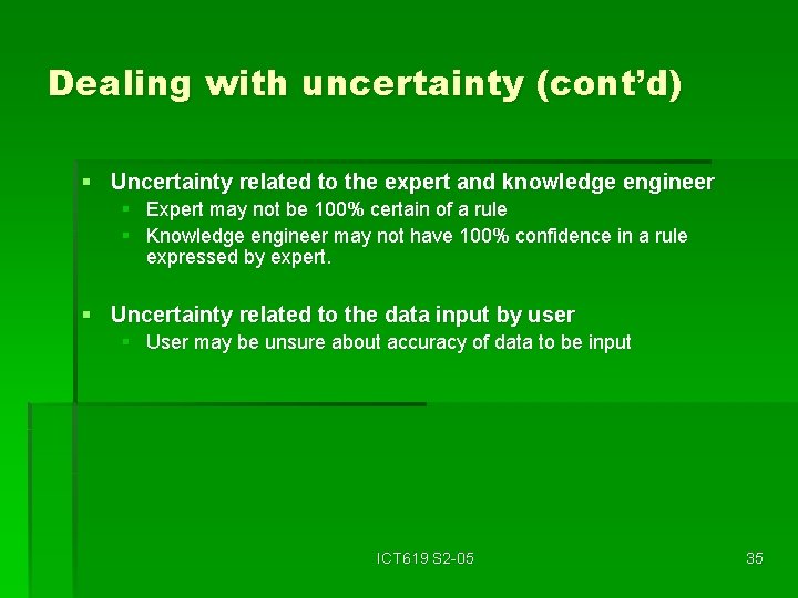 Dealing with uncertainty (cont’d) § Uncertainty related to the expert and knowledge engineer §