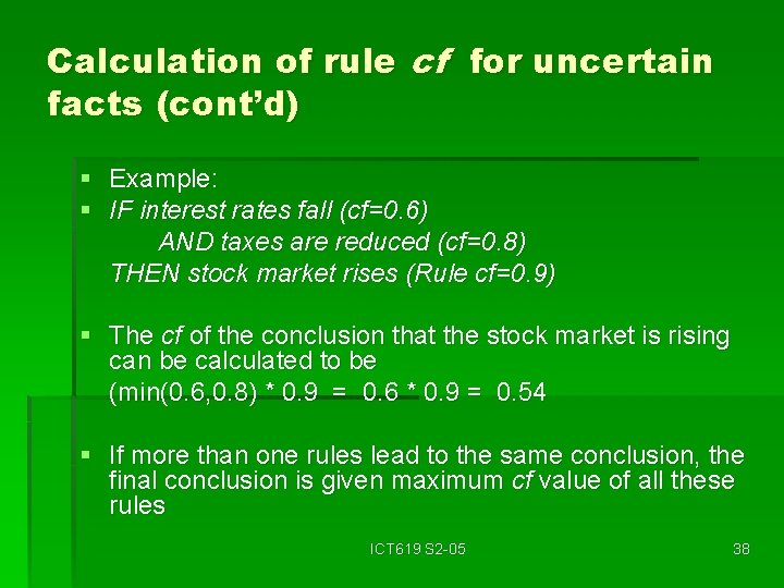 Calculation of rule cf for uncertain facts (cont’d) § Example: § IF interest rates