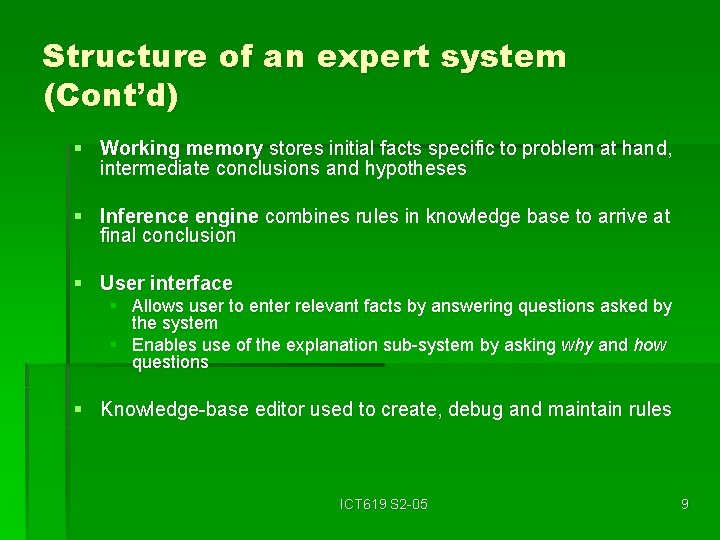 Structure of an expert system (Cont’d) § Working memory stores initial facts specific to
