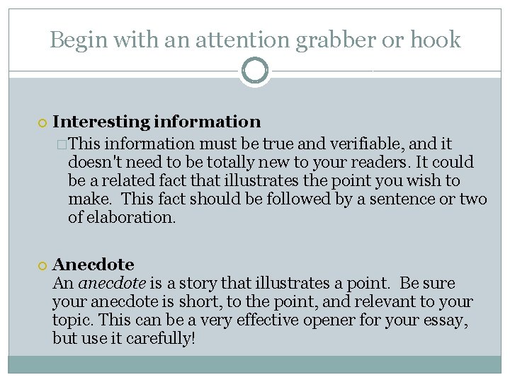 Begin with an attention grabber or hook Interesting information �This information must be true