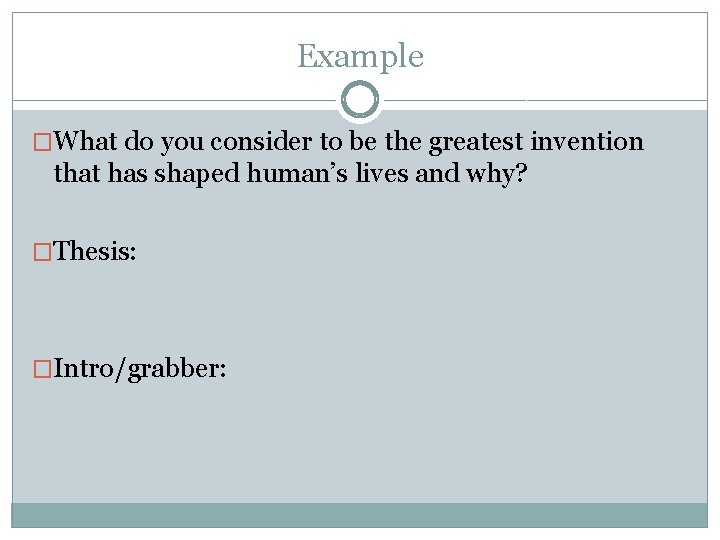 Example �What do you consider to be the greatest invention that has shaped human’s