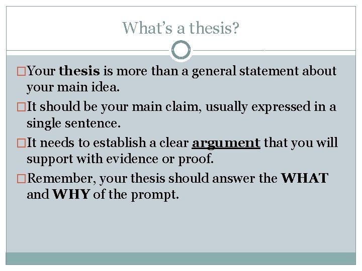 What’s a thesis? �Your thesis is more than a general statement about your main