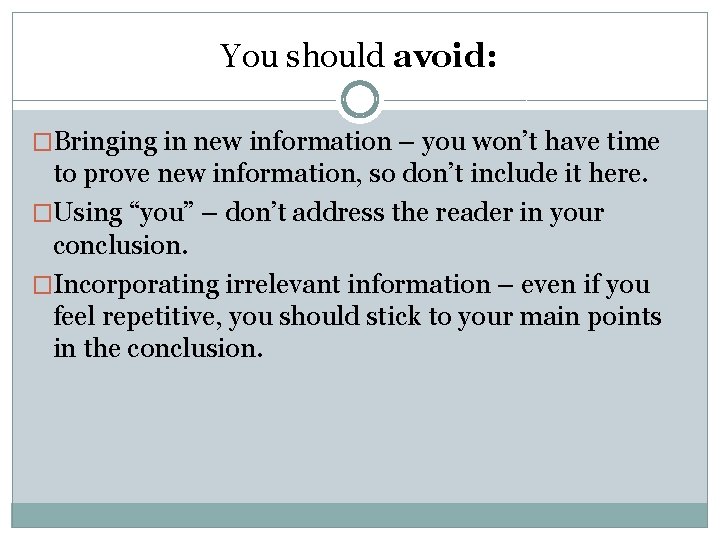 You should avoid: �Bringing in new information – you won’t have time to prove