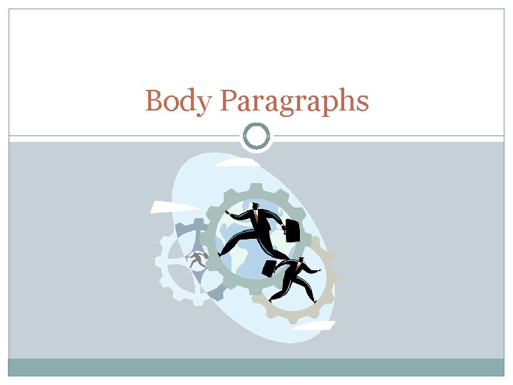 Body Paragraphs 