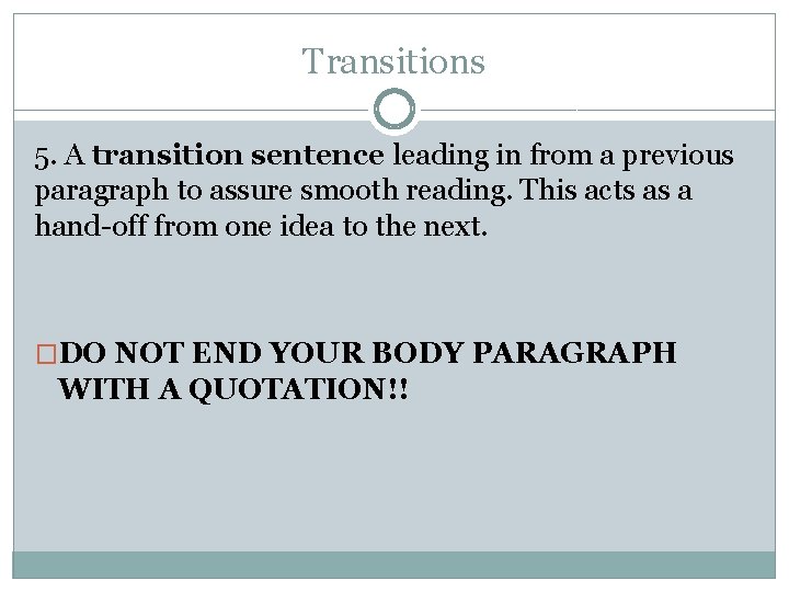 Transitions 5. A transition sentence leading in from a previous paragraph to assure smooth