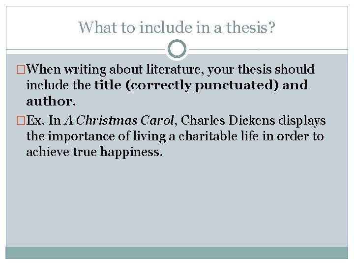 What to include in a thesis? �When writing about literature, your thesis should include