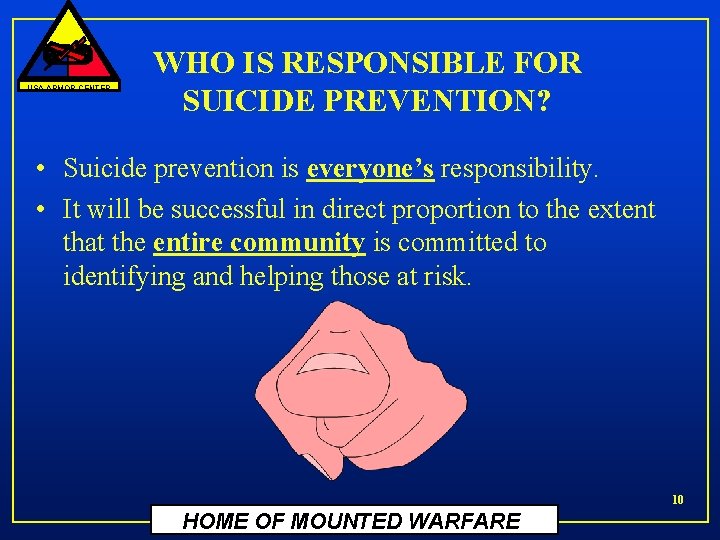 USA ARMOR CENTER WHO IS RESPONSIBLE FOR SUICIDE PREVENTION? • Suicide prevention is everyone’s