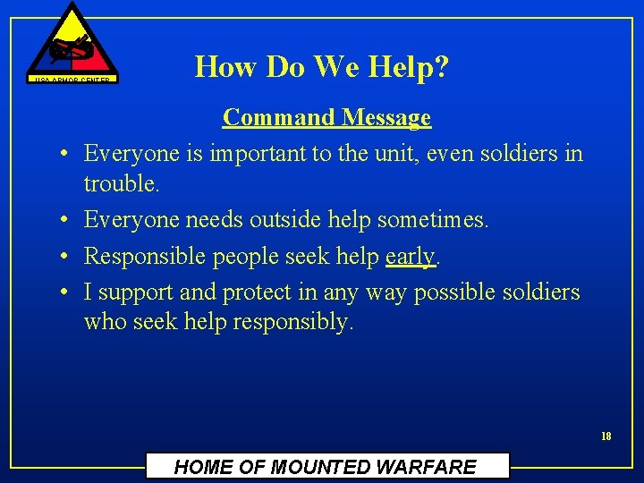 USA ARMOR CENTER • • How Do We Help? Command Message Everyone is important