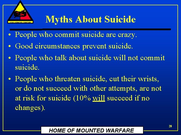 USA ARMOR CENTER Myths About Suicide • People who commit suicide are crazy. •