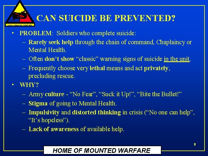 CAN SUICIDE BE PREVENTED? USA ARMOR CENTER • PROBLEM: Soldiers who complete suicide: –