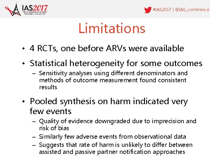 #IAS 2017 | @IAS_conference Limitations • 4 RCTs, one before ARVs were available •