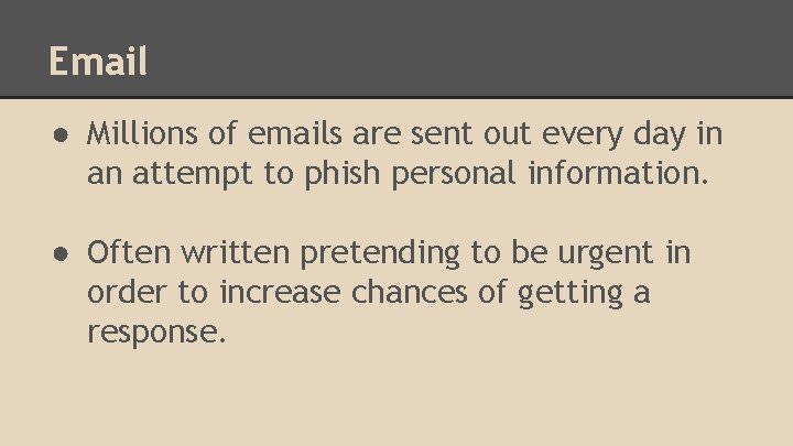 Email ● Millions of emails are sent out every day in an attempt to
