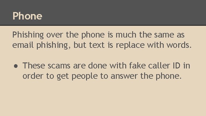 Phone Phishing over the phone is much the same as email phishing, but text