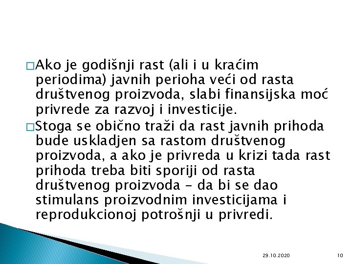 � Ako je godišnji rast (ali i u kraćim periodima) javnih perioha veći od