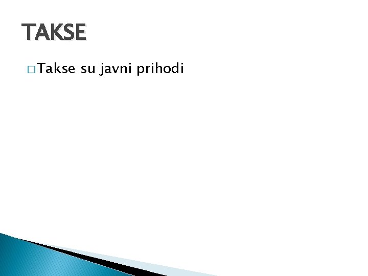 TAKSE � Takse su javni prihodi 