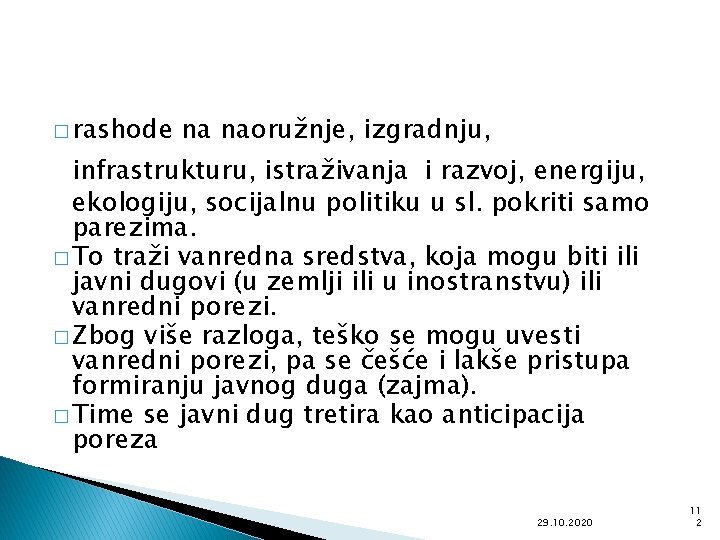 � rashode na naoružnje, izgradnju, infrastrukturu, istraživanja i razvoj, energiju, ekologiju, socijalnu politiku u