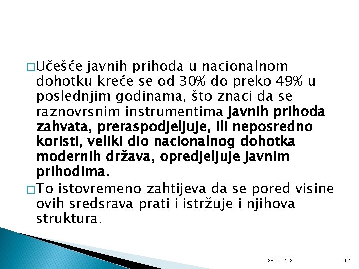 � Učešće javnih prihoda u nacionalnom dohotku kreće se od 30% do preko 49%