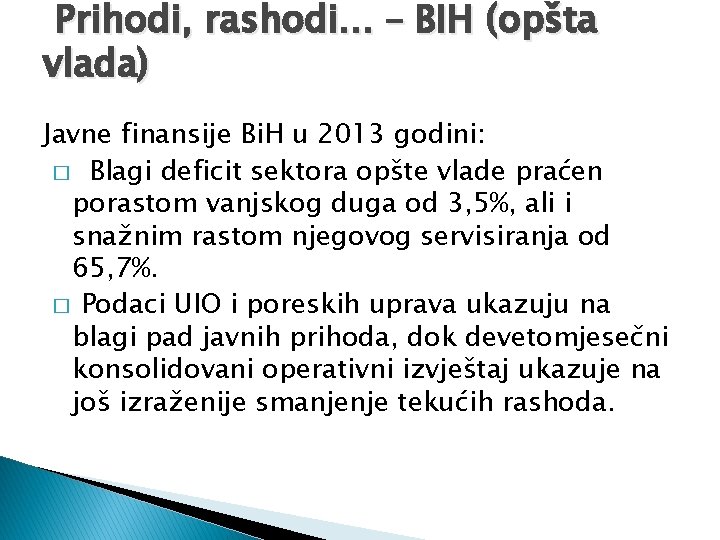 Prihodi, rashodi. . . – BIH (opšta vlada) Javne finansije Bi. H u 2013