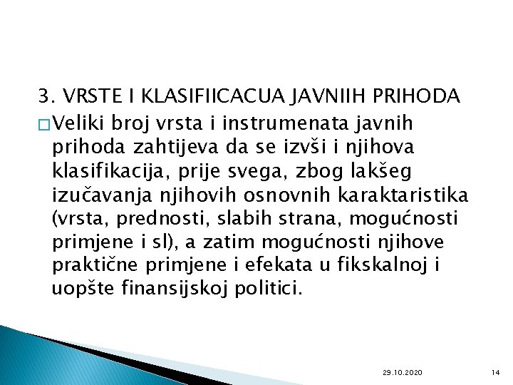 3. VRSTE I KLASIFIICACUA JAVNIIH PRIHODA � Veliki broj vrsta i instrumenata javnih prihoda