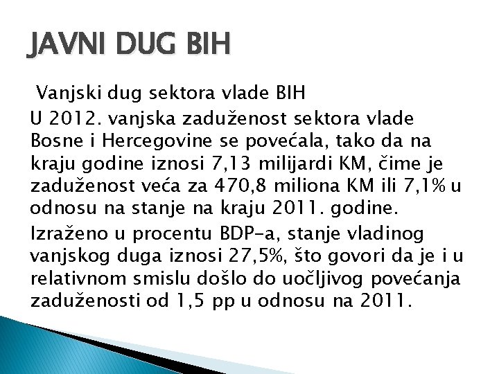 JAVNI DUG BIH Vanjski dug sektora vlade BIH U 2012. vanjska zaduženost sektora vlade