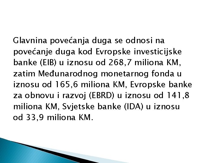 Glavnina povećanja duga se odnosi na povećanje duga kod Evropske investicijske banke (EIB) u