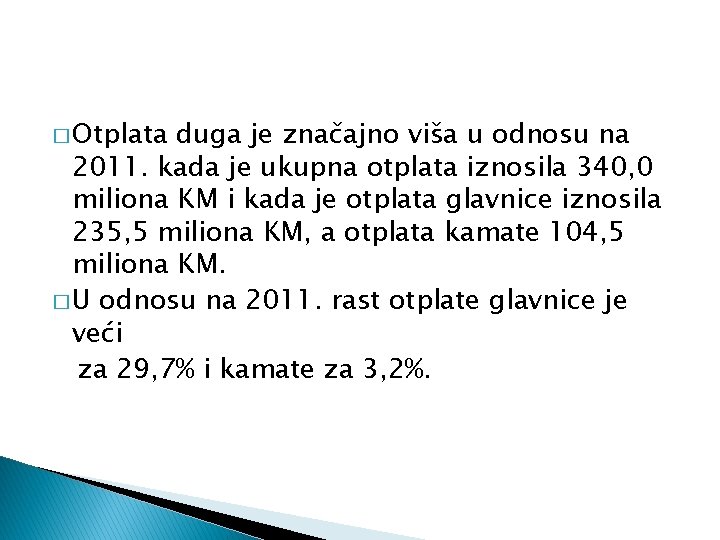 � Otplata duga je značajno viša u odnosu na 2011. kada je ukupna otplata