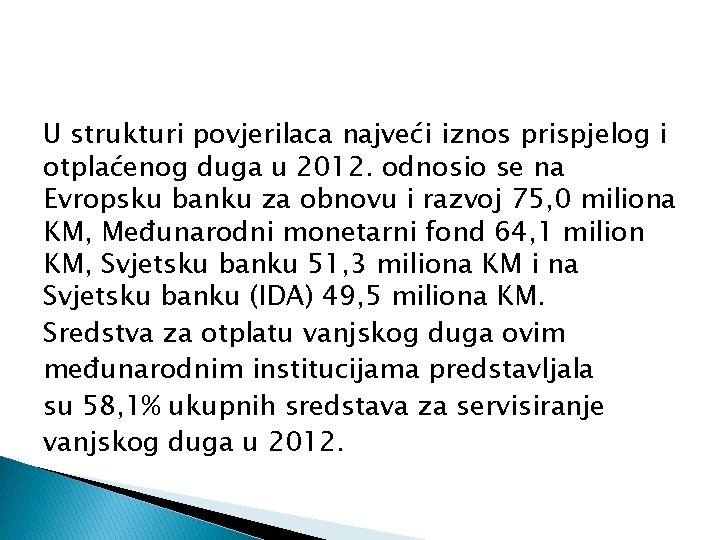 U strukturi povjerilaca najveći iznos prispjelog i otplaćenog duga u 2012. odnosio se na