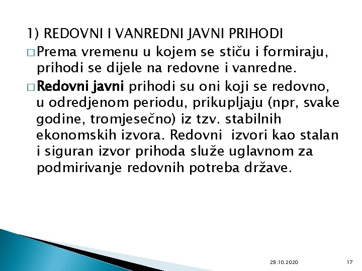 1) REDOVNI I VANREDNI JAVNI PRIHODI � Prema vremenu u kojem se stiču i