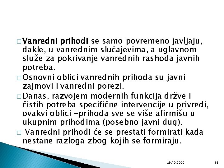 � Vanredni prihodi se samo povremeno javljaju, dakle, u vanrednim slučajevima, a uglavnom služe