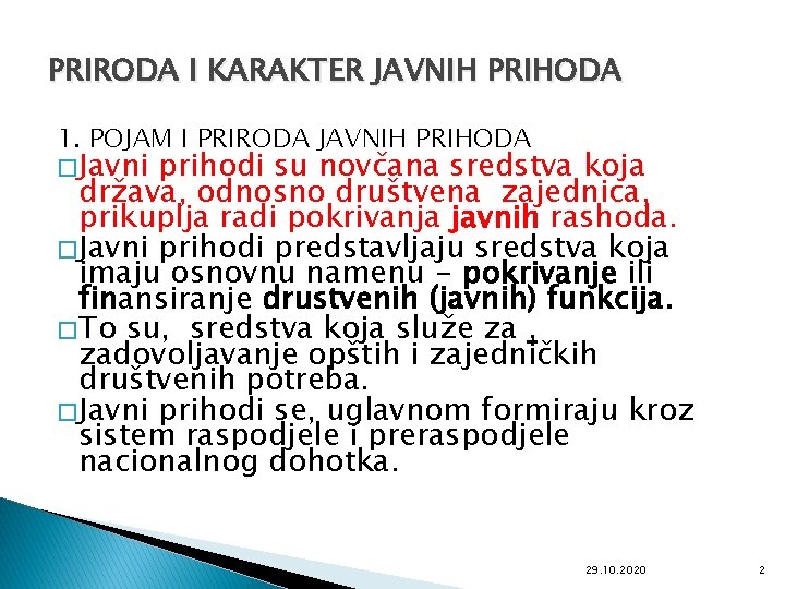 PRIRODA I KARAKTER JAVNIH PRIHODA 1. POJAM I PRIRODA JAVNIH PRIHODA � Javni prihodi