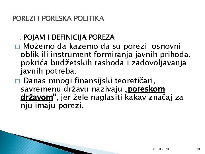 POREZI I PORESKA POLITIKA 1. POJAM I DEFINICIJA POREZA Možemo da kazemo da su