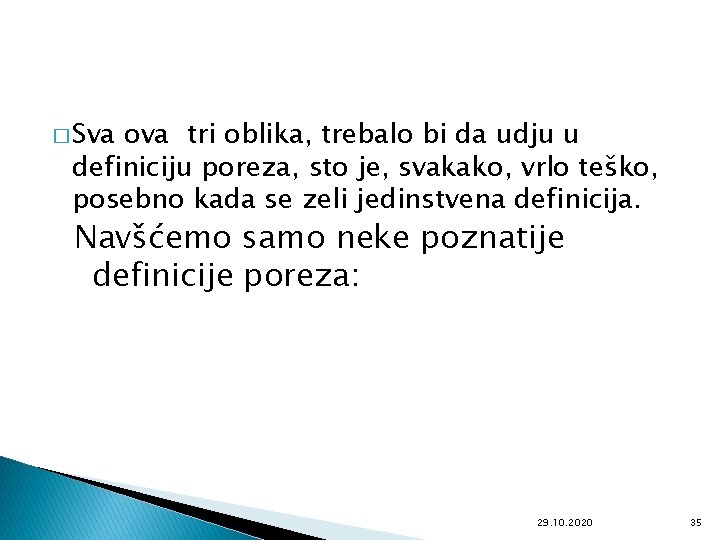 � Sva ova tri oblika, trebalo bi da udju u definiciju poreza, sto je,