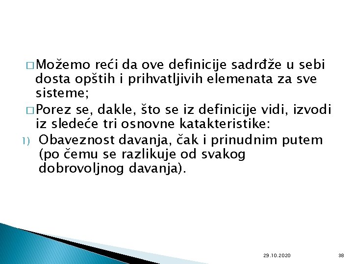 � Možemo reći da ove definicije sadrđže u sebi dosta opštih i prihvatljivih elemenata