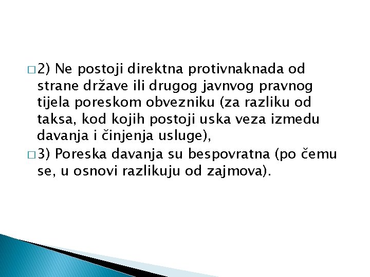 � 2) Ne postoji direktna protivnaknada od strane države ili drugog javnvog pravnog tijela