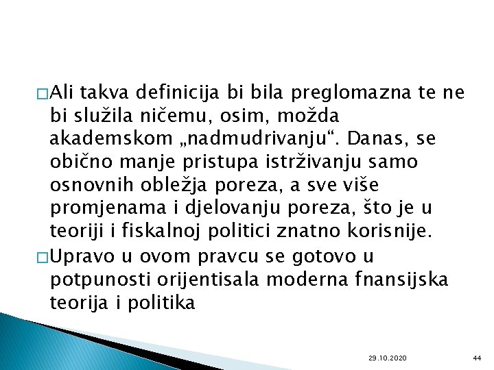 � Ali takva definicija bi bila preglomazna te ne bi služila ničemu, osim, možda