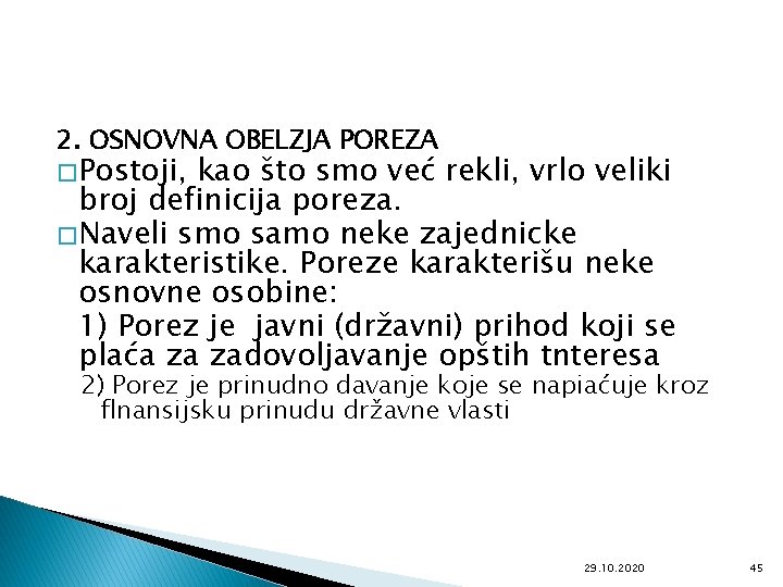 2. OSNOVNA OBELZJA POREZA � Postoji, kao što smo već rekli, vrlo veliki broj